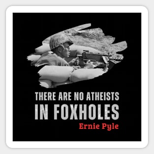 Iconic World War II Quote: No Atheists in Foxholes Sticker